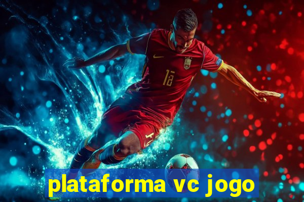 plataforma vc jogo